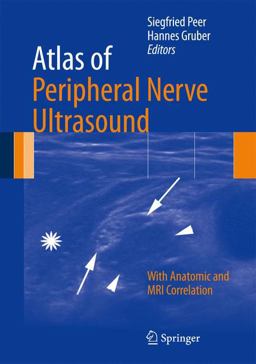 Atlas of Peripheral Nerve Ultrasound With Anatomic and MRI Correlation  9783642255939 Front Cover