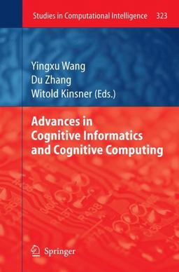 Advances in Cognitive Informatics and Cognitive Computing Advances in Cognitive Informatics and Cognitive Computing