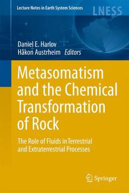 Metasomatism and the Chemical Transformation of Rock The Role of Fluids in Terrestrial and Extraterrestrial Processes  9783642283932 Front Cover