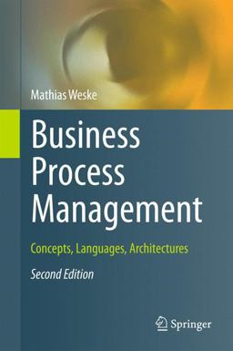 Business Process Management Concepts, Languages, Architectures 2nd 9783642286155 Front Cover