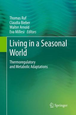 Living in a Seasonal World Thermoregulatory and Metabolic Adaptations  9783642286773 Front Cover