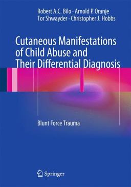 Cutaneous Manifestations of Child Abuse and Their Differential Diagnosis Blunt Force Trauma  9783642292866 Front Cover