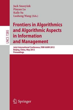 Frontiers in Algorithmics and Algorithmic Aspects in Information and Management Frontiers in Algorithmics and Algorithmic Aspects in Information and Management