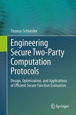 Engineering Secure Two-Party Computation Protocols Engineering Secure Two-Party Computation Protocols