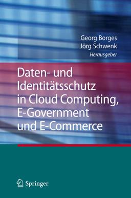 Daten- und Identitätsschutz in Cloud Computing, e-Government und E-Commerce