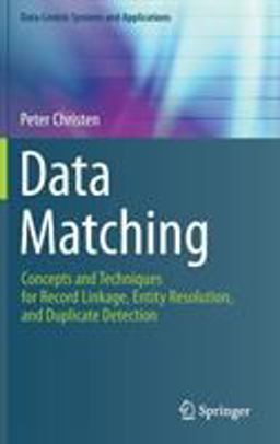 Data Matching Concepts and Techniques for Record Linkage, Entity Resolution, and Duplicate Detection  9783642311635 Front Cover