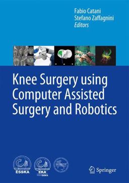 Knee Surgery Using Computer Assisted Surgery and Robotics