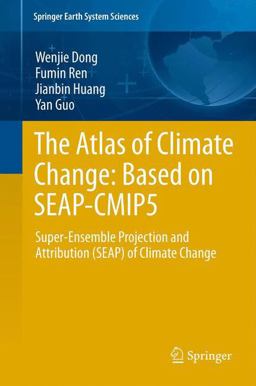 The Atlas of Climate Change-Based on Seap-Cmip5 The Atlas of Climate Change-Based on Seap-Cmip5