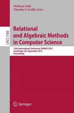 Relational and Algebraic Methods in Computer Science Relational and Algebraic Methods in Computer Science