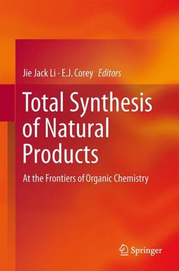 Total Synthesis of Natural Products At the Frontiers of Organic Chemistry  9783642340642 Front Cover