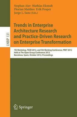 Trends in Enterprise Architecture Research and Practice-Driven Research on Enterprise Transformation Trends in Enterprise Architecture Research and Practice-Driven Research on Enterprise Transformation