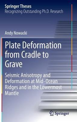 Plate Deformation from Cradle to Grave Seismic Anisotropy and Deformation at Mid-Ocean Ridges and in the Lowermost Mantle  9783642348419 Front Cover