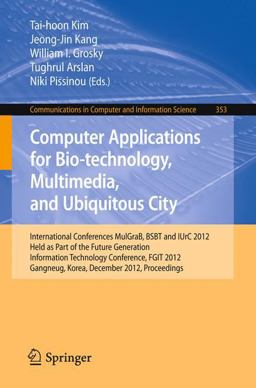 Computer Applications for Bio-Technology, Multimedia and Ubiquitous City