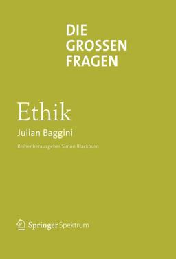 Die Großen Fragen - Ethik Die Großen Fragen - Ethik