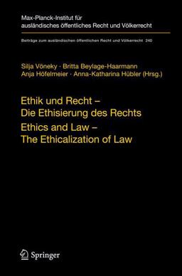 Ethik und Recht - Die Ethisierung des Rechts/Ethics and Law - the Ethicalization of Law