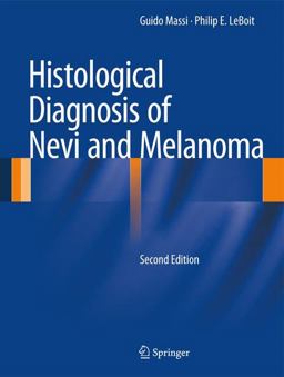 Histological Diagnosis of Nevi and Melanoma 2nd 9783642373107 Front Cover