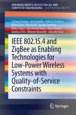IEEE 802. 15. 4 and ZigBee As Enabling Technologies for Low-Power Wireless Systems with Quality-Of-Service Constraints