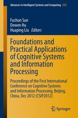 Foundations and Practical Applications of Cognitive Systems and Information Processing Foundations and Practical Applications of Cognitive Systems and Information Processing