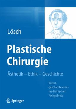 Plastische Chirurgie - Ästhetik Ethik Geschichte Plastische Chirurgie - Ästhetik Ethik Geschichte