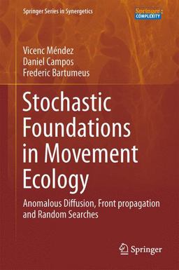 Stochastic Foundations in Movement Ecology Anomalous Diffusion, Front Propagation and Random Searches  9783642390098 Front Cover