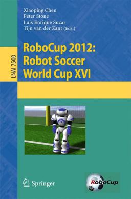 RoboCup 2012: Robot Soccer World Cup XVI RoboCup 2012: Robot Soccer World Cup XVI