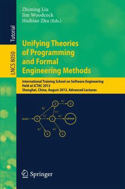 Unifying Theories of Programming and Formal Engineering Methods Unifying Theories of Programming and Formal Engineering Methods