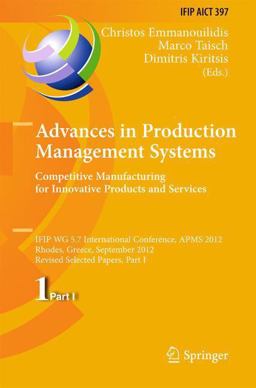 Advances in Production Management Systems. Competitive Manufacturing for Innovative Products and Services