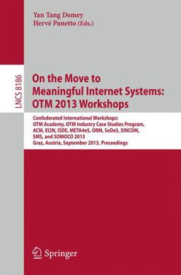 On the Move to Meaningful Internet Systems: OTM 2013 Workshops On the Move to Meaningful Internet Systems: OTM 2013 Workshops