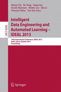 Intelligent Data Engineering and Automated Learning -- IDEAL 2013 Intelligent Data Engineering and Automated Learning -- IDEAL 2013
