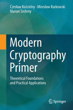 Modern Cryptography Primer Theoretical Foundations and Practical Applications  9783642413858 Front Cover