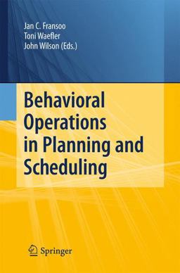 Behavioral Operations in Planning and Scheduling Behavioral Operations in Planning and Scheduling