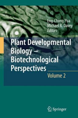 Plant Developmental Biology - Biotechnological Perspectives Plant Developmental Biology - Biotechnological Perspectives