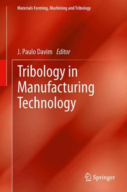 Tribology in Manufacturing Technology Tribology in Manufacturing Technology