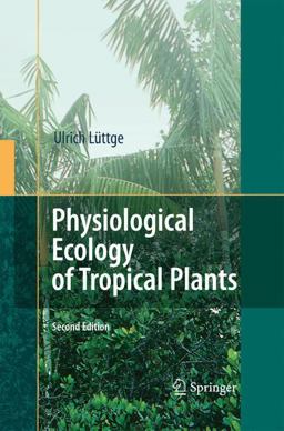 Physiological Ecology of Tropical Plants Physiological Ecology of Tropical Plants