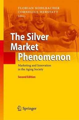 The Silver Market Phenomenon: Marketing and Innovation in the Aging Society  9783642446047 Front Cover