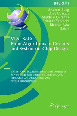 VLSI-SoC: from Algorithms to Circuits and System-On-Chip Design VLSI-SoC: from Algorithms to Circuits and System-On-Chip Design