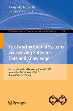 Trustworthy Eternal Systems Via Evolving Software, Data and Knowledge