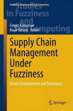 Supply Chain Management under Fuzziness Supply Chain Management under Fuzziness