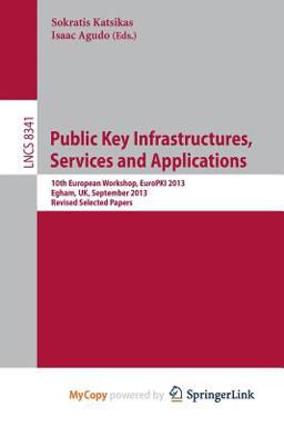 Public Key Infrastructures, Services and Applications Public Key Infrastructures, Services and Applications