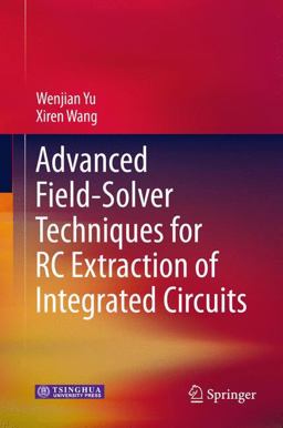 Advanced Field-Solver Techniques for RC Extraction of Integrated Circuits  9783642542978 Front Cover