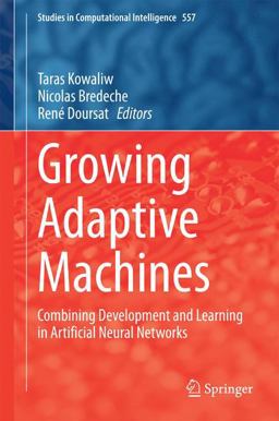 Growing Adaptive Machines Growing Adaptive Machines