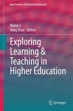 Exploring Learning and Teaching in Higher Education Exploring Learning and Teaching in Higher Education