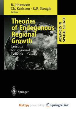 Theories of Endogenous Regional Growth Theories of Endogenous Regional Growth