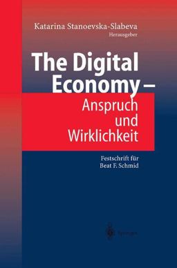 The Digital Economy - Anspruch und Wirklichkeit The Digital Economy - Anspruch und Wirklichkeit