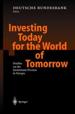Investing Today for the World of Tomorrow Studies on the Investment Process in Europe  9783642625237 Front Cover