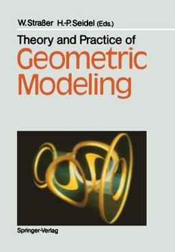 Theory and Practice of Geometric Modeling Theory and Practice of Geometric Modeling