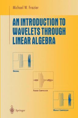 Introduction to Wavelets Through Linear Algebra  9783642855726 Front Cover