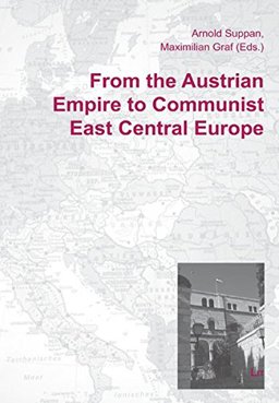 From the Austrian Empire to Communist East Central Europe