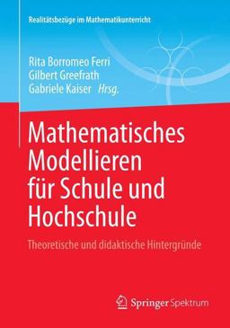 Mathematisches Modellieren Für Schule und Hochschule
