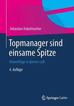 Topmanager Sind Einsame Spitze Hï¿½henflï¿½ge in dï¿½nner Luft 4th 2013 9783658031701 Front Cover